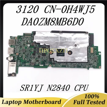 CN-0H4WJ5 0H4WJ5 H4WJ5 висок клас дънна Платка за DELL 3120 DA0ZM8MB6D0 W/SR1YJ N2840 CPU дънна Платка на лаптоп 100% Работи добре
