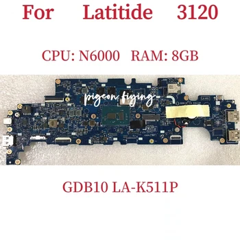 GDB10 LA-K511P дънна Платка за лаптоп Dell Latitude 3120 дънна Платка Процесор: N6000 Оперативна памет: 8 GB CN-0MY093 0MY093 MY093 100% Тест В ред