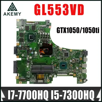 GL553VD дънна Платка за ASUS GL553VE GL553V FX53V ZX53V дънна Платка на лаптоп I7-7700HQ I5-7300HQ GTX1050 GTX1050Ti RGB-KB 100% Тест