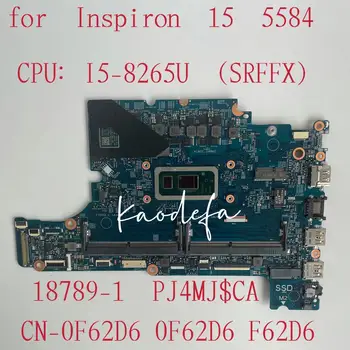 За DELL Inspiron 15 5584 дънна Платка на лаптоп с SREJQ I5-8265U CN-0F62D6 0F62D6 F62D6 18789-1 100% работи нормално